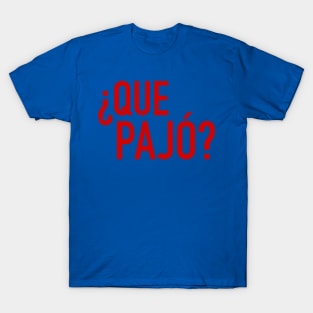 Que Pajó - What's up T-Shirt